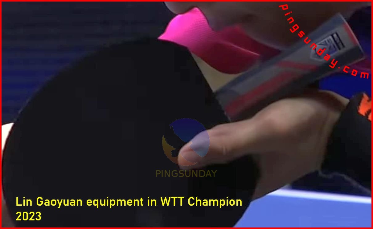 Lin-Gaoyuan-equipment-in-WTT-Champion-2023.jpg
