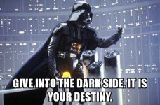 give-into-the-dark-side-it-is-your-destiny.jpg give-into-the-dark-side-it-is-your-destiny.jpg